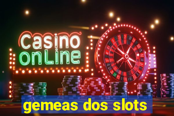 gemeas dos slots